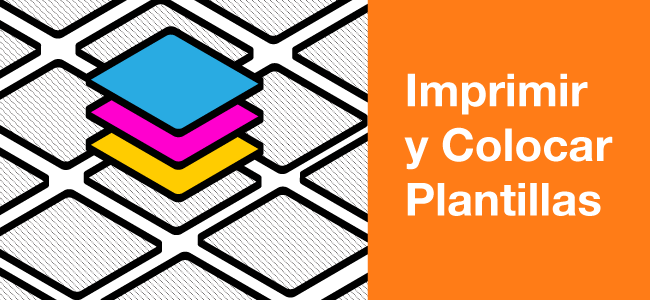 Imprimir y Colocar Plantillas