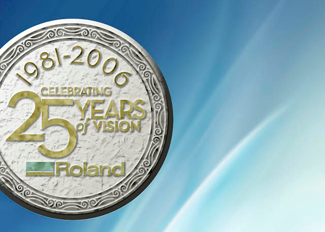 2006 Roland DG celebrates its 25th anniversary and emerges as the number one worldwide provider of wide-format inkjet printers for the durable graphics industry.