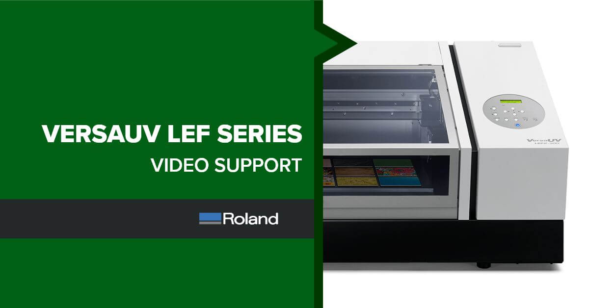 LEF Series VersaUV Printer Videos | Roland DGA