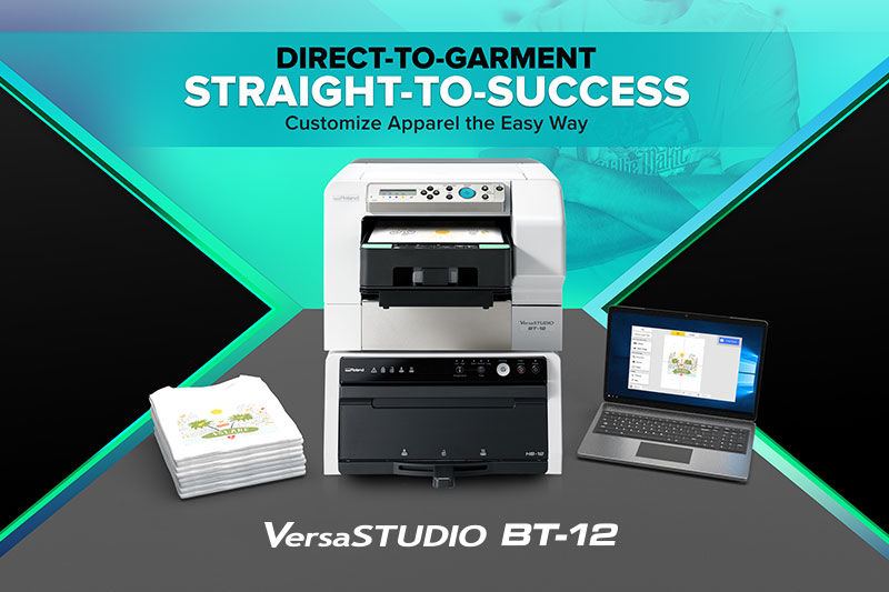 Direct-to-Garment Straight to Success - VersaStudio BT-12