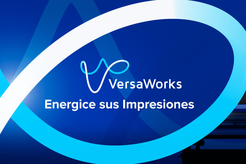 VersaWorks Energice sus Impresiones